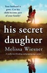 His Secret Daughter - Melissa Wiesner - 9781803148519