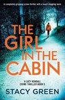 The Girl in the Cabin - Stacy Green - 9781803149776