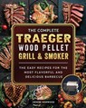 The Compete Traeger Wood Pellet Grill And Smoker - Denise Norwood - 9781803201016