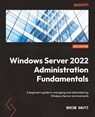 Windows Server 2022 Administration Fundamentals - Bekim Dauti - 9781803232157