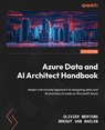 Azure Data and AI Architect Handbook - Olivier Mertens ; Breght Van Baelen - 9781803234861