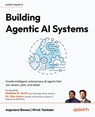 Building Agentic AI Systems - Anjanava Biswas ; Wrick Talukdar - 9781803238753