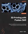 3D Printing with Fusion 360 - Sualp Ozel - 9781803246642