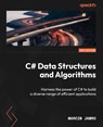 C# Data Structures and Algorithms - Second Edition - Marcin Jamro - 9781803248271