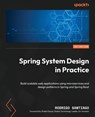 Spring System Design in Practice: Build scalable web applications using microservices and design patterns in Spring and Spring Boot - Rodrigo Santiago - 9781803249018