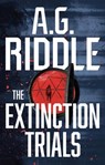 The Extinction Trials - A.G. Riddle - 9781803281650