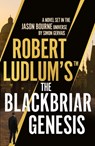 Robert Ludlum's™ the Blackbriar Genesis - Simon Gervais - 9781803285962