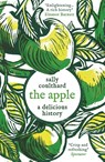 The Apple: A Delicious History - Sally Coulthard - 9781803287973