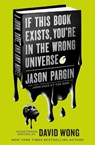 John Dies at the End - If This Book Exists, You're in the Wrong Universe - Jason Pargin ; David Wong - 9781803360119