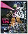 Dr. Who & The Daleks: The Official Story of the Films - John Walsh - 9781803360188