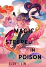 A Magic Steeped In Poison - Judy I. Lin - 9781803362182