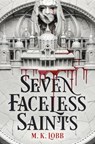 Seven Faceless Saints - M.K. Lobb - 9781803363783