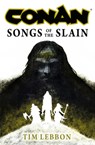 Conan: Songs of the Slain - Tim Lebbon - 9781803365015