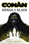 Conan: Songs of the Slain - Tim Lebbon - 9781803365015