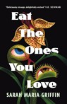 Eat the Ones You Love - Sarah Maria Griffin - 9781803366760