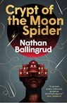 The Lunar Gothic Trilogy - Crypt of the Moon Spider - Nathan Ballingrud - 9781803368825