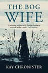 The Bog Wife - Kay Chronister - 9781803369655