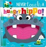 NEVER TOUCH A HUNGRY HIPPO! - Rosie Greening - 9781803372631