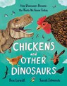 Chickens and Other Dinosaurs - Ben Lerwill - 9781803380483