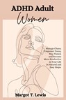 ADHD Adult Women - Margot T. Lewis - 9781803391304