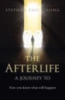 Afterlife - A Journey to - Stephen Paul Chong - 9781803411521