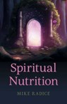 Spiritual Nutrition - Mike Radice - 9781803413853