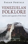 Pagan Portals - Venezuelan Folklore - Alan Dalloul - 9781803415444