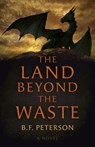 The Land Beyond the Waste - B. F. Peterson - 9781803416458