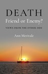 DEATH: Friend or Enemy? - Ann Merivale - 9781803416908