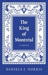 The King of Montr?al - Daniela I. Norris - 9781803417738