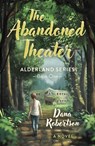 The Abandoned Theater - Dana Robertson - 9781803417776