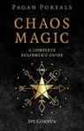 Pagan Portals - Chaos Magic - Ivy Corvus - 9781803418728