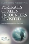 Paranormal Perspectives: Portraits of Alien Encounters Revisited - Nigel Watson - 9781803418766