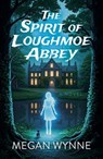 The Spirit of Loughmoe Abbey - Megan Wynne - 9781803419695