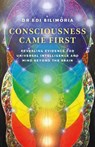 Consciousness Came First - Dr Edi Bilimoria - 9781803419732