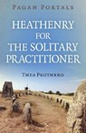 Pagan Portals - Heathenry for the Solitary Practitioner - Thea Prothero - 9781803419930