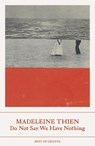 Do Not Say We Have Nothing - Madeleine Thien - 9781803510248