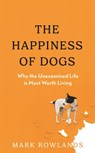 The Happiness of Dogs - Mark Rowlands - 9781803510323