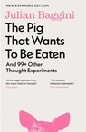 The Pig that Wants to Be Eaten - Julian Baggini - 9781803510477