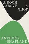 A Room Above a Shop - Anthony Shapland - 9781803511603