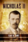 Nicholas II: Tsar to Saint - Tony Abbott - 9781803527994