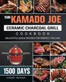1500 Kamado Joe Ceramic Charcoal Grill Cookbook - Joseph Jackson - 9781803670614