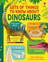 Lots of Things to Know About Dinosaurs - James Maclaine - 9781803700298
