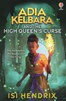 Adia Kelbara and the High Queen's Curse - Isi Hendrix - 9781803706566