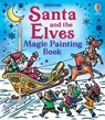Santa and the Elves Magic Painting Book - Abigail Wheatley - 9781803707525