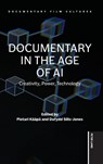 Documentary in the Age of AI - Pietari Kaapa ; Dafydd Sills-Jones - 9781803748887