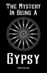 The Mystery In Being A Gypsy - Gentylia Lee - 9781803818795