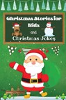 Christmas Stories for Kids and Christmas Jokes - Krystle Wilkins - 9781803892658