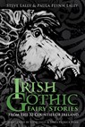 Irish Gothic Fairy Stories - Steve Lally ; Paula Flynn Lally - 9781803991245