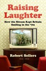 Raising Laughter - Robert Sellers - 9781803993683